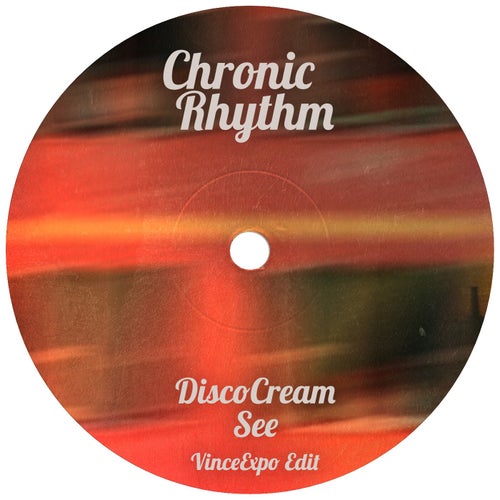 DiscoCream - See ( VinceExpo Essential Jackin Edit ) [Chronic Rhythm]