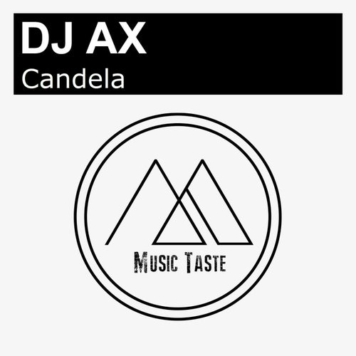 DJ Ax - Candela (Original Mix) [Music Taste Records]