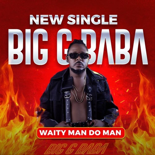 Big G Baba - Waity Man Do Man [West Night Productions]