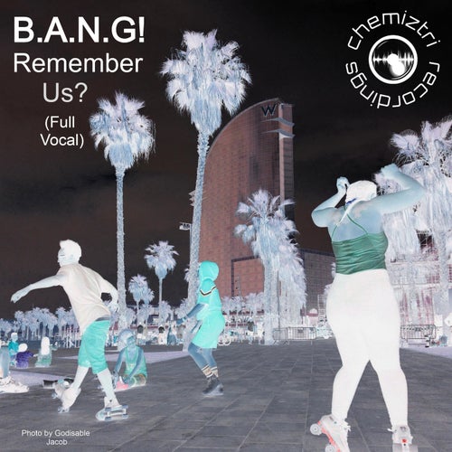 B.A.N.G! - Remember Us  (Full Vocal) [Chemiztri Recordings]