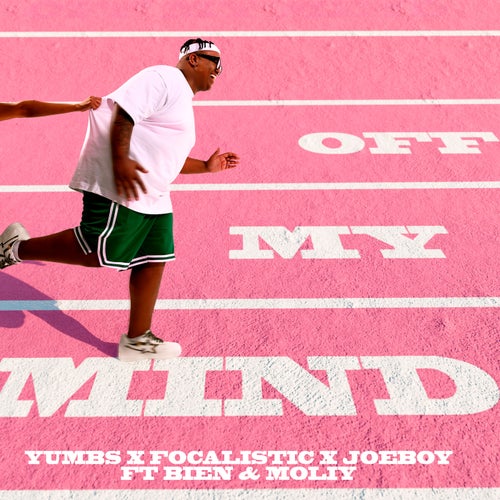 Bien, Focalistic, Joeboy, Moliy, Yumbs - Off My Mind (feat. Bien and Moliy) [Warner Music Africa]