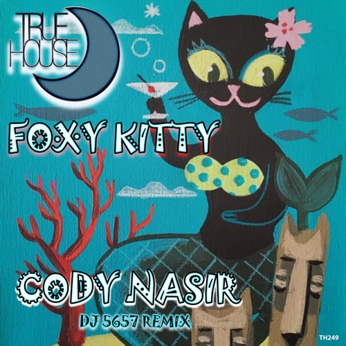Cody Nasir - Foxxy Kitty (DJ 5657 Remix) [True House LA]