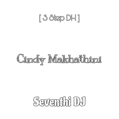 Seventhi DJ - Cindy Makhathini (3 Step DH) [Soul Calmer Planet]