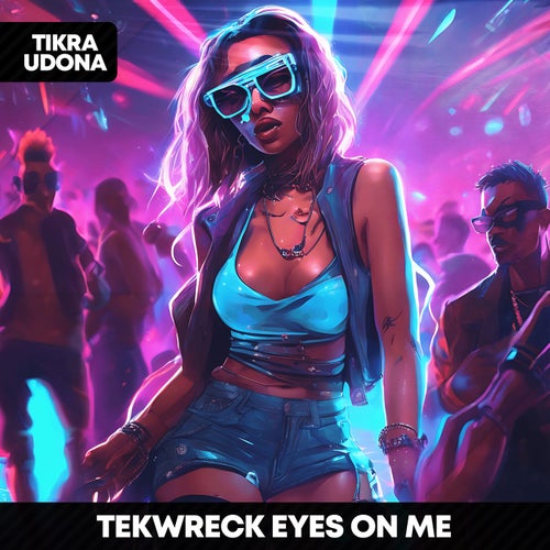 TEKWRECK - Eyes On Me [Tikraudona]
