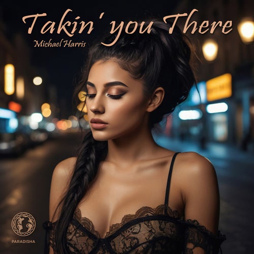 Michael Harris - Takin' you there [Paradisha]