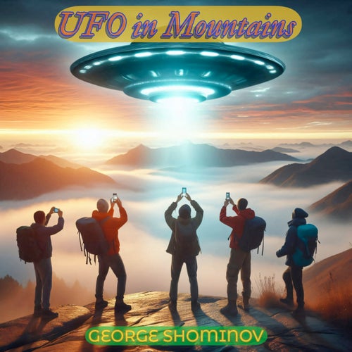 George Shominov - UFO in Mountains [George Shominov]