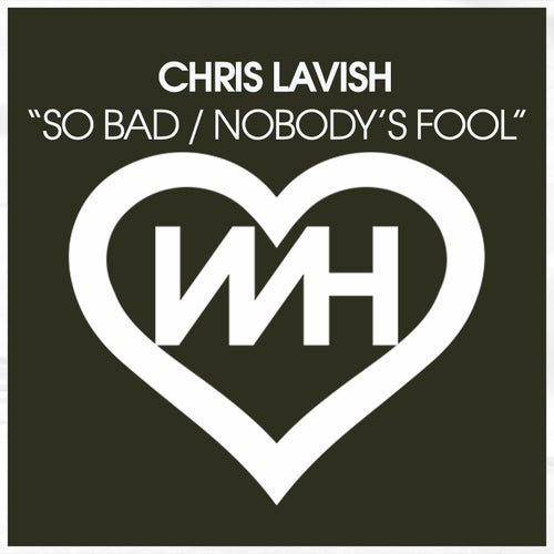 Chris Lavish - So Bad , Nobodys Fool [WH Records]