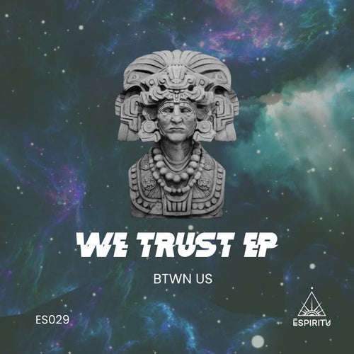 BTWN US - We Trust EP [ESPIRITU]