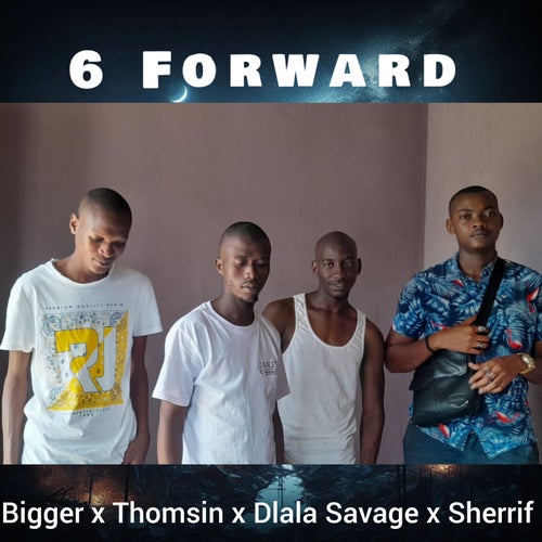 Bigger, Sherrif, Dlala Savage, Thomsin - 6 Forward [Fyve]