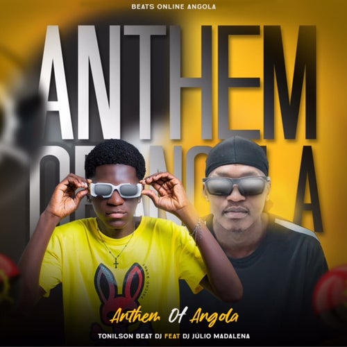 Beats Online Angola, Tonilson Beat Dj, Dj Júlio Madalena - Anthem Of Angola [Play Music Distribution LLC]