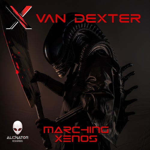 Van Dexter - Marching Xenos [Alienator Records]