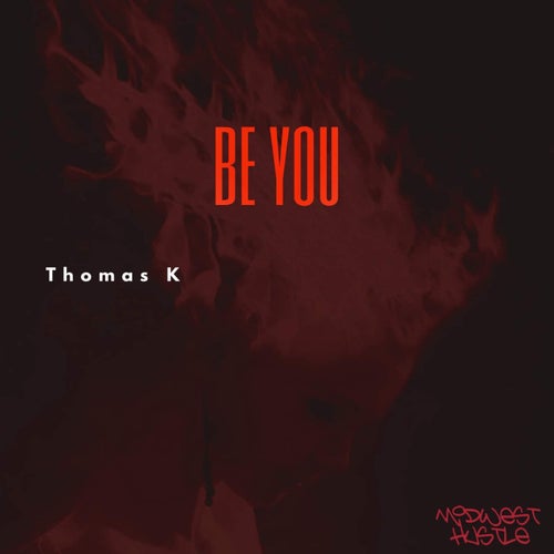 Thomas K - Be You [Midwest Hustle Music]