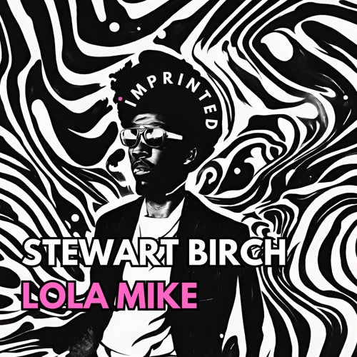 Stewart Birch - LOLA MIKE [Imprinted Records]