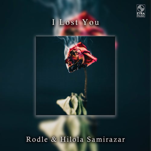 Rodle, Hilola Samirazar - I lost You [EYRA Music]