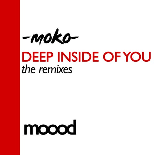 Moko - Deep Inside Of You - the remixes [Moood]