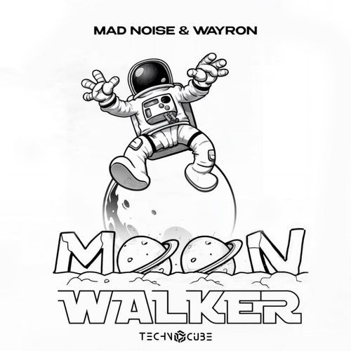 Mad Noise, WAYRON - Moon Walker [Techno Cube]