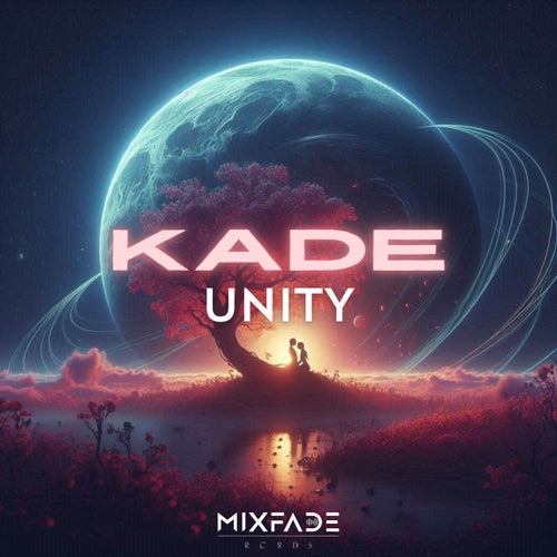 Kade - Unity [Mixfade Rcrds]
