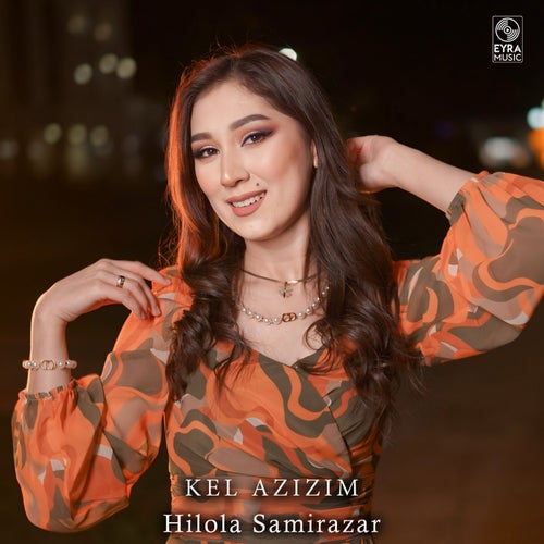 Hilola Samirazar - Kel Azizim [EYRA Music]