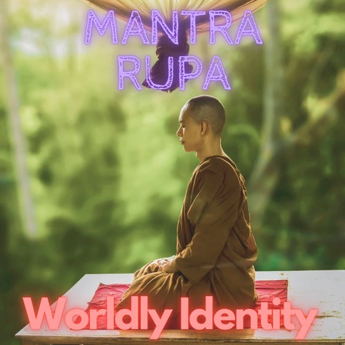 Mantra Rupa - Worldly Identity [Mantra Billionaire Music]