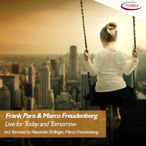 Marco Freudenberg, Frank Para - Live for Today and Tomorrow [Toxic Family]