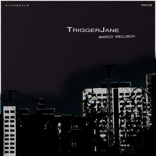 Marco Wellisch - Trigger Jane [KlangWild]