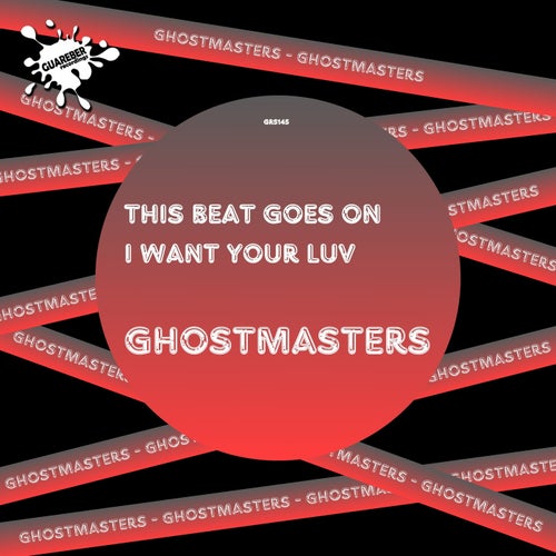 GhostMasters - This Beat Goes On , I Want Your Luv [Guareber Recordings]