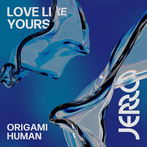 Jerro, Origami Human - Love Like Yours [This Never Happened]