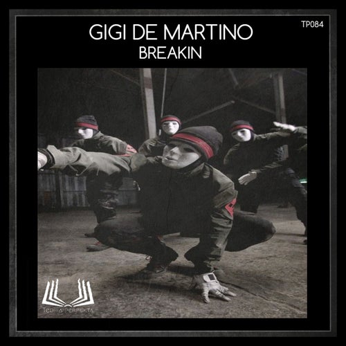 Gigi de Martino - Breakin [Teoria Perfekta]
