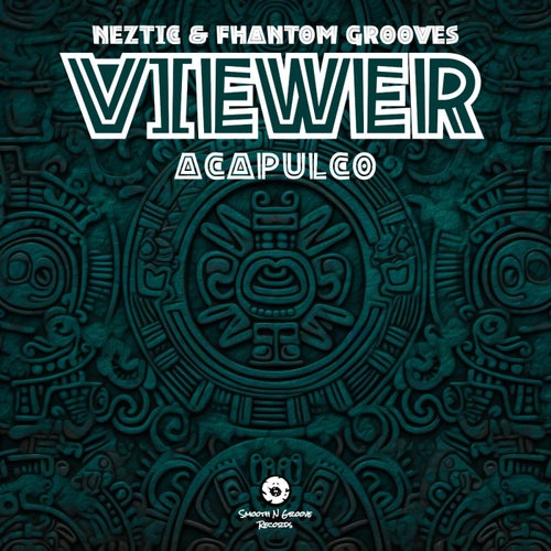 Fantom Grooves, Neztic, Viewer - Acapulco [Smooth N Groove Records]