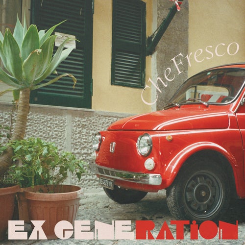 EX GENERATION - Che Fresco [Energy Exchange Records]