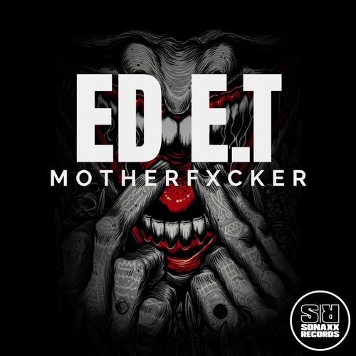 Ed E.T - Motherfxcker [Sonaxx Records]