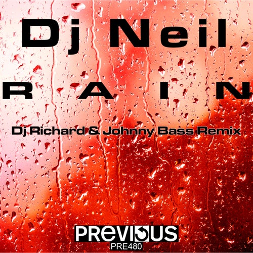 DJ Neil - Rain (DJ Richard & Johnny Bass Remix) [Previous Records]