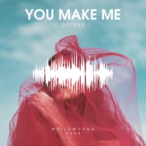 DotRAR - You Make Me [MellowGang]