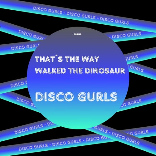 Disco Gurls - That's The Way , I Walked The Dinosaur [Guareber Recordings]