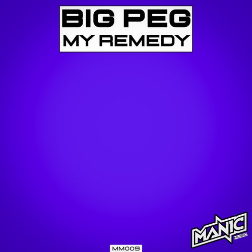 Big Peg - My Remedy [MANIC MUSIC]