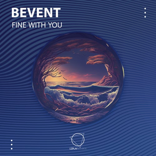 Bevent - Fine With You [Lizplay Records]