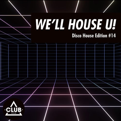 Alexny, B3RAO - We'll House U!  Disco House Edition Vol. 14 [Club Session]