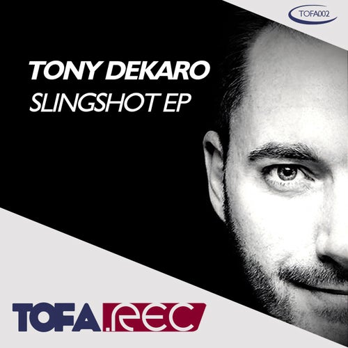Tony Dekaro - Slingshot EP [Toxic Family]