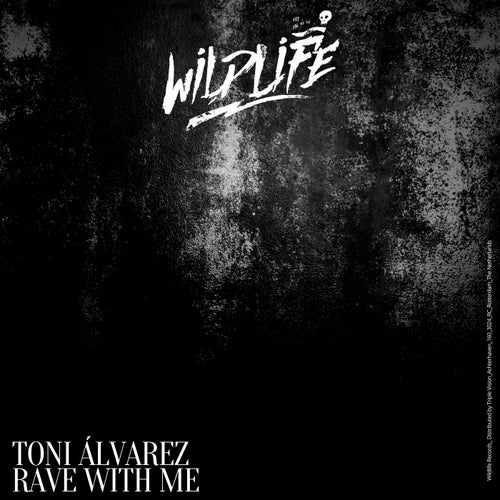 Toni Alvarez - Rave With Me [Wildlife Music]