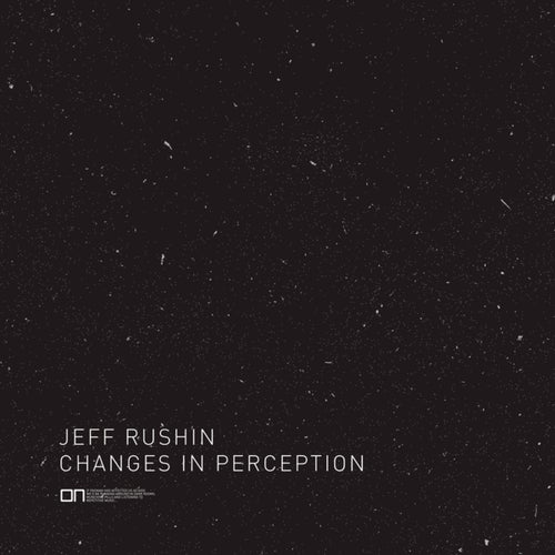 Jeff Rushin - Changes in Perception [ON Records]