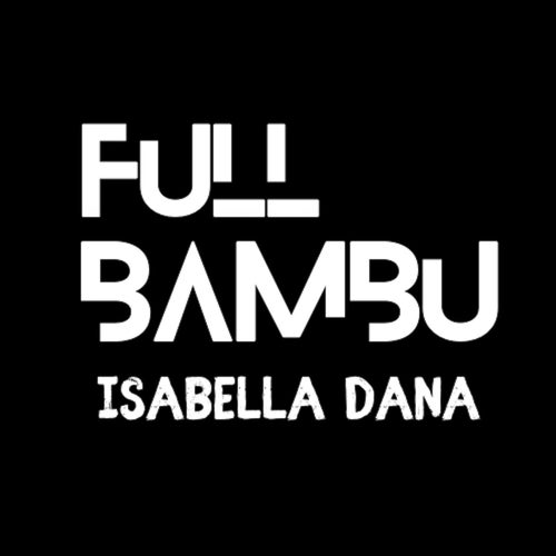 Full Bambu - Isabella Dana [Full Bambu Records]