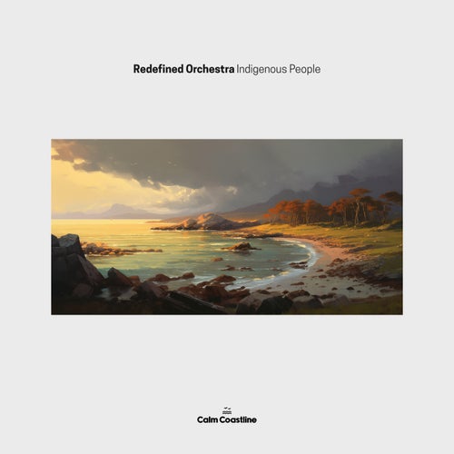 Redefined Orchestra - Indigenous People [Calm Coastline Records]