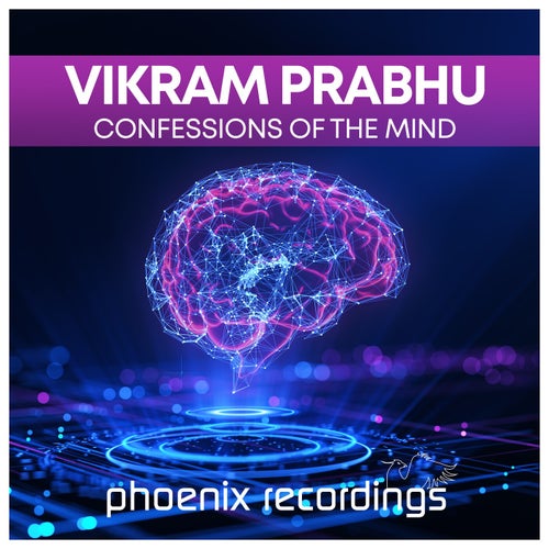 Vikram Prabhu - Confessions of the Mind [Phoenix Recordings]
