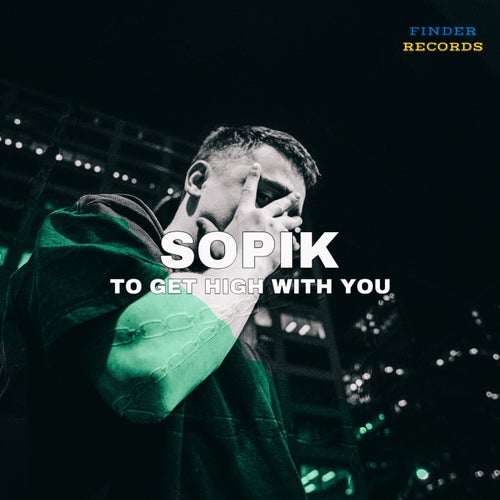 Sopik - To Get High With You [Finder Records]