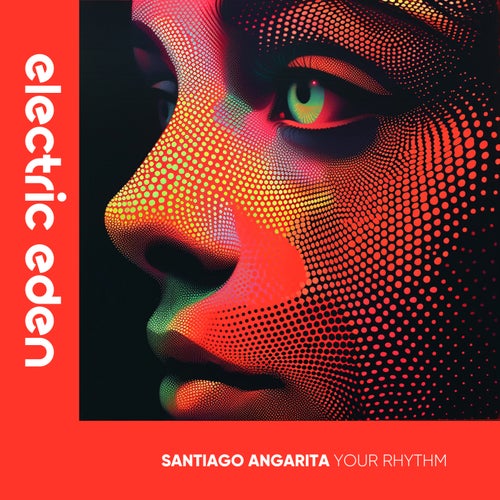 Santiago Angarita - Your Rhythm [Electric Eden Records]