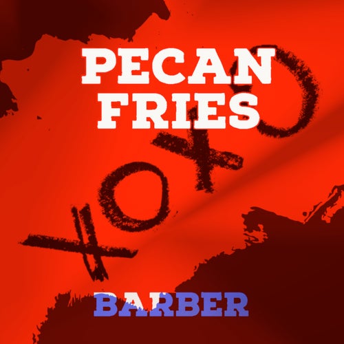 Pecan Fries - Barber [Pecan Fries Music]