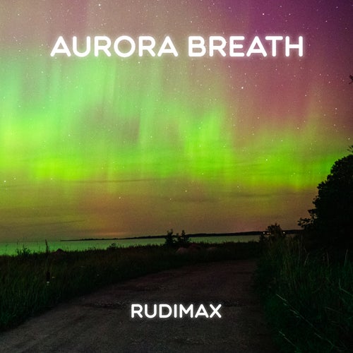 Rudimax - Aurora Breath [Summer Music]