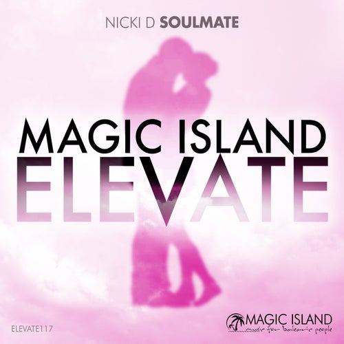 Nicki D - Soulmate [Magic Island Elevate]