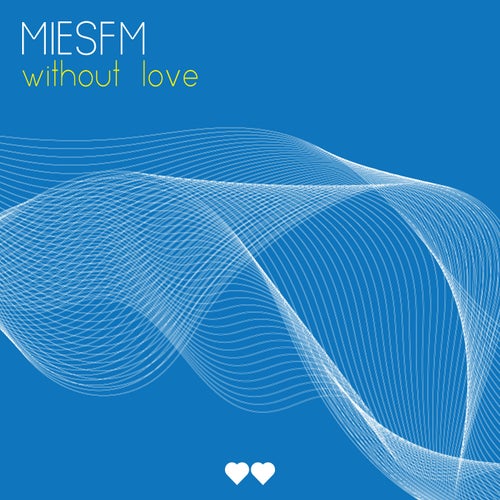 MiesFM - Without Love [Heart Twice Records]