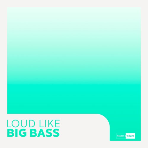 Loud Like - Big Bass [Spitfire Music]